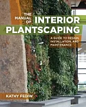 The Manual of Interior Plantscaping: A Guide to Design, Installation, and Maintenance