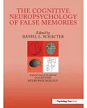 The Cognitive Psychology of False Memories: A Special Issue of Cognitive Neuropsychology