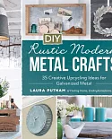 DIY Rustic Modern Metal Crafts: 35 Creative Upcycling Ideas for Galvanized Metal