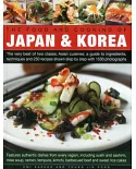 The Food and Cooking of Japan & Korea: The Very Best of Two Classic Asian Cuisines: A Guide to Ingredients, Techniques and 250 R