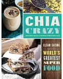 Chia Crazy: Clean Eating with the World’s Greatest Superfood