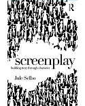 Screenplay: Building Story Through Character