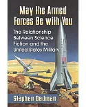 May the Armed Forces Be With You: The Relationship Between Science Fiction and the United States Military