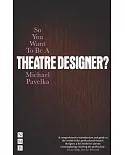So You Want to Be a Theatre Designer?