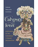 Calypso Jews: Jewishness in the Caribbean Literary Imagination