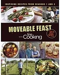 Moveable Feast With Fine Cooking: Inspiring Recipes From Seasons 1 and 2