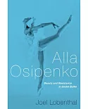 Alla Osipenko: Beauty and Resistance in Soviet Ballet