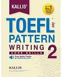 Kallis’ IBT TOEFL Pattern Writing 2: Core Skills