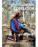 Chainsaw Operation: A Practical Guide to Safe Work Techniques for Chainsaw Operators