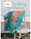 Love... Quilting: 18 Simple Step-by-Step Projects to Sew