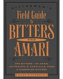Bitterman’s Field Guide to Bitters and Amari: 500 Bitters; 50 Amari; 123 Recipes for Cocktails, Food & Homemade Bitters