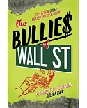 The Bullies of Wall Street: This Is How Greed Messed Up Our Economy