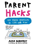 Parent Hacks: 134 Genius Shortcuts for Life With Kids
