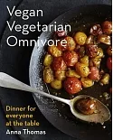 Vegan Vegetarian Omnivore: Dinner for Everyone at the Table