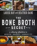 The Bone Broth Secret: A Culinary Adventure in Health, Beauty, Longevity