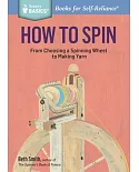 How to Spin: From Choosing a Spinning Wheel to Making Yarn