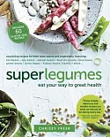 Superlegumes: Eat Your Way to Great Health