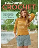 Continuous Crochet: Create Seamless Sweaters, Shrugs, Shawls and More-with Minimal Finishing!