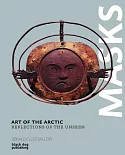 Art of the Arctic: Reflections of the Unseen: Ivories from the Bering Sea / Masks