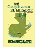 Así conquistamos El Mirador: La Ciudad Maya