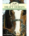 The Book of Draft Horses: A Guide to Selecting, Caring, and Training