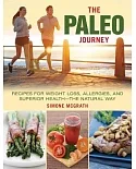 The Paleo Journey: Recipes for Weight Loss, Allergies, and Superior Health--The Natural Way