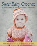 Sweet Baby Crochet: 20 Crochet Patterns for Girls & Boys, Newborn to 24 Months