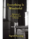 Everything Is Wonderful: Memories of a Collective Farm in Estonia