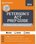 Peterson’s ACT Prep Guide 2016: The Ultimate Guide to Mastering the Act