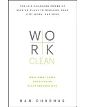 Work Clean: The Life-Changing Power of Mise-En-Place to Organize Your Life, Work, and Mind