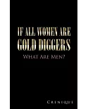 If All Women Are Gold Diggers: What Are Men?