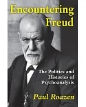 Encountering Freud: The Politics and Histories of Psychoanalysis