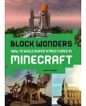 Block Wonders: How to Build Super Structures in Minecraft