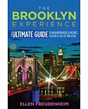 The Brooklyn Experience: The Ultimate Guide to Neighborhoods & Noshes, Culture & the Cutting Edge