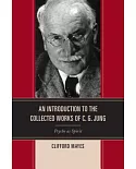 An Introduction to the Collected Works of C. G. Jung: Psyche as Spirit