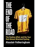 The End of the Road: The Festina Affair and the Tour That Almost Wrecked Cycling