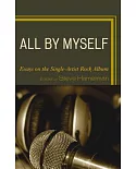 All by Myself: Essays on the Single-Artist Rock Album