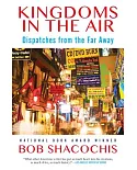 Kingdoms in the Air: Dispatches from the Far Away