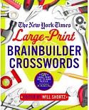 The New York Times Large-print Brainbuilder Crosswords: 120 Large-print Easy to Hard Puzzles from the Pages of the New York Time
