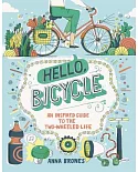 Hello, Bicycle: An Inspired Guide to the Two-Wheeled Life