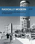 Radically Modern: Urban Planning and Architecture in 1960s Berlin