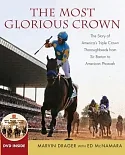 The Most Glorious Crown: The Story of America’s Triple Crown Thoroughbreds from Sir Barton to American Pharaoh