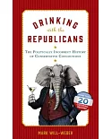 Drinking With the Republicans: The Politically Incorrect History of Conservative Concoctions