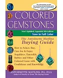 Colored Gemstones: The Antoinette Matlins Buying Guide: How to Select, Buy, Care for & Enjoy Sapphires, Emeralds, Rubies and Oth