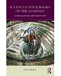 Juvencus’ Four Books of the Gospels: Evangeliorum Libri Quattuor