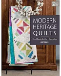 Modern Heritage Quilts: New Classics for Every Generation