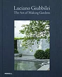 Luciano Giubbilei: The Art of Making Gardens