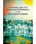 Literature, Law, and Rhetorical Performance in the Anticolonial Atlantic