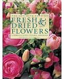 The Ultimate Book of Fresh & Dried Flowers: A Complete Guide to Floral Arranging