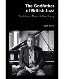 The Godfather of British Jazz: The Life and Music of Stan Tracey